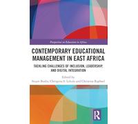 Contemporary Educational Management in East Africa: Tackling Challenges of Inclusion, Leadership, and Digital Integration