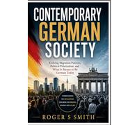 Contemporary German Society: Evolving Migration Patterns, Political Polarization, and What It Means to Be German Today