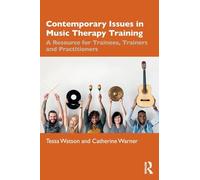 Contemporary Issues in Music Therapy Training: A Resource for Trainees, Trainers and Practitioners