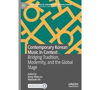 Contemporary Korean Music in Context: Bridging Tradition, Modernity, and the Global Stage