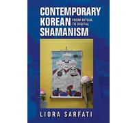 Contemporary Korean Shamanism: From Ritual to Digital