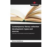 Contemporary library collection development: types and sources: Overview of the situation and work experience