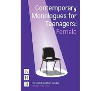 Contemporary Monologues for Teenagers: Female