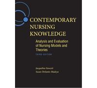 Contemporary Nursing Knowledge: Analysis and Evaluation of Nursing Models and Theories