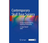 Contemporary Skull Base Surgery: A Comprehensive Guide to Functional Preservation