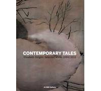 Contemporary tales. Elisabeth Strigini. Selected works 2004-2012. Catalogo della mostra (Milano, 13 luglio-13 settembre 2012). Ediz. italiana e inglese