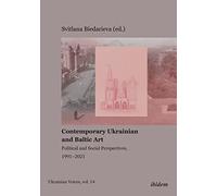 Contemporary Ukrainian and Baltic Art: Political and Social Perspectives, 1991-2021