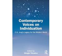 Contemporary Voices on Individuation: C.G. Jung’s Legacy for the Modern World