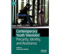 Contemporary Youth Television: Precarity, Identity, and Resistance