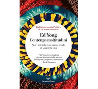 Contengo moltitudini. Noi, i microbi e un nuovo modo di vedere la vita