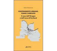 Contenimento urbano, piano e mercato. Il caso dell'Oregon e dell'area di Portland