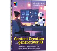 Content Creation mit generativer KI: ChatGPT, Copilot und Co. für Texte, Bilder, Audio und Videos (mitp Business)