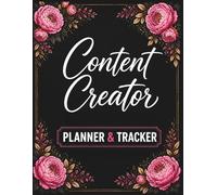 Content Creator Planner & Tracker: Plan, Create, and Track Your Social Media | Easy-to-Use 8.5 x 11 large print | Perfect for Influencers, Creators, Bloggers, and Managers
