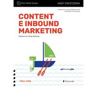 Content e inbound marketing per alchimisti e cacciatori di clienti. Manuale illustrato per il content marketing
