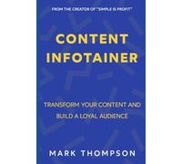 Content Infotainer: Transform Your Content And Build ALoyal Audience
