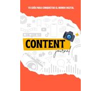CONTENT JOURNAL: Planifica, Crea y Monetiza tu Contenido Digital