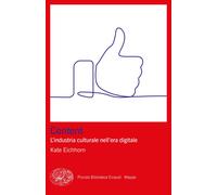 Content. L'industria culturale nell'era digitale - Eichhorn Kate