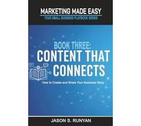 Content That Connects: How to Create and Share Your Business Story: 3