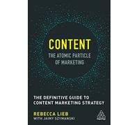 Rebecca Lieb Content - The Atomic Particle of Marketing (Tascabile)