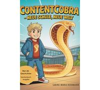 ContentCobra - Neue Schule, neue Welt: Die Geschichte von Tom und der mystischen Kobra - Mut, Ruhe und Stärke im Alltag finden