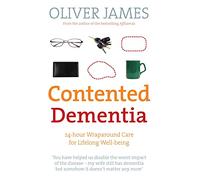 Contented Dementia: The Empowering Guide to Managing Dementia for Lifelong Wellbeing