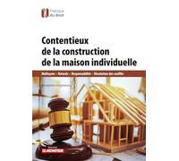 Contentieux de la construction de la maison individuelle: Malfaçons ; Retards ; Responsabilité ; Résolution des conflits