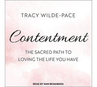 Contentment: Il Sacro Sentiero per amare la vita che hai