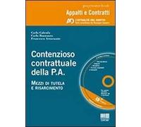 Contenzioso contrattuale della P.A. Mezzi di tutela e risarcimento. Con CD-ROM