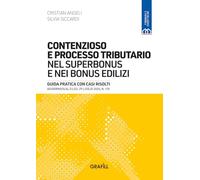 Contenzioso e processo tributario nel superbonus e nei bonus edilizi. Guida pratica con casi risolti. Aggiornata al D.LGS. 29 luglio 2024, n. 110