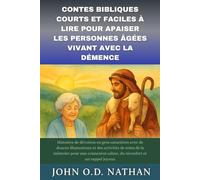 CONTES BIBLIQUES COURTS ET FACILES À LIRE POUR APAISER LES PERSONNES ÂGÉES VIVANT AVEC LA DÉMENCE: Histoires de dévotion en gros caractères avec de douces illustrations
