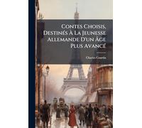 Contes Choisis, DestinÃ(c)s À La Jeunesse Allemande D'un Âge Plus AvancÃ(c)