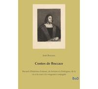 Contes de Boccace: Recueil d'histoires d'amour, de fortune et d'intrigues, de la vie à la cour à la vengeance conjugale
