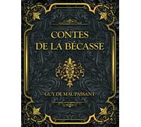 Contes de la bécasse: Guy de Maupassant