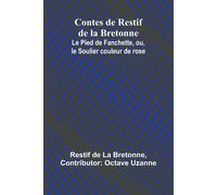 Contes de Restif de la Bretonne; Le Pied de Fanchette - De La Bretonne Restif