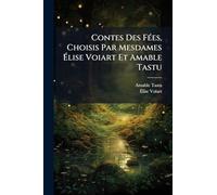 Contes Des FÃ(c)es, Choisis Par Mesdames Élise Voiart Et Amable Tastu