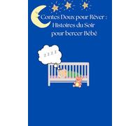 Contes Doux pour Rêver : Histoires du Soir pour bercer Bébé
