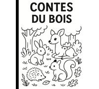 Contes du bois: Contes du bois, les histoires de petits animaux