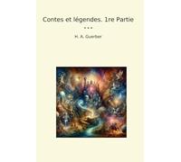 Contes et légendes. 1re Partie