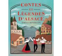Contes et Légendes d'Alsace: Histoires mystérieuses entre châteaux médiévaux et forêts