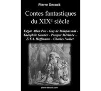 Contes fantastiques du XIXe siècle: Edgar Allan Poe - Guy de Maupassant - Théophile Gautier - Prospère Mérimée - E.T.A. Hoffmann - Charles Nodier