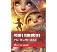 Contes fantastiques: Pour enfants curieux