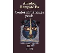 Contes Initiatiques Peuls. Njeddo Dewal, Mere De La Calamite Suivi De Kaidara