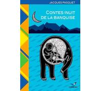 Contes inuit de la banquise: Voyage dans l'Arctique canadien