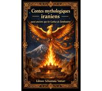 Contes mythologiques iraniens aussi anciens que les Gathas de Zarathoustra
