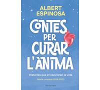Contes per curar l'ànima. Històries que et canviaran la vida: Conté: Finals que mereixen una història | Si ens ensenyessin a perdre, guanyaríem sempre | Quin bé que em fas quan em fas bé