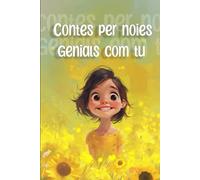 Contes per noies genials com tu!: Històries inspiradores sobre el valor, l'autoestima i la confiança en una mateixa.