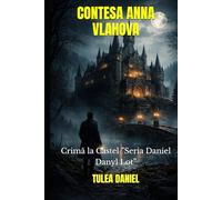 CONTESA ANNA VLAHOVA: Crimă la Castel ”Seria Daniel Danyl Lot”