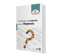 Contestando a sus preguntas sobre el magnesio