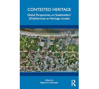 Contested Heritage: Global Perspectives on Stakeholders' (Dis)Harmony at Heritage Locales