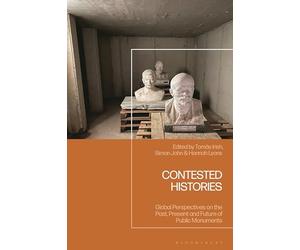 Contested Histories: Global Perspectives on the Past, Present and Future of Public Monuments
